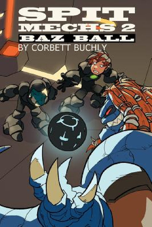 Spit Mechs 2: Baz Ball by Corbett Buchly