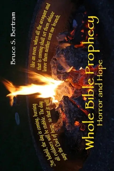 Whole Bible Prophecy: Horror and Hope by Bruce S. Bertram