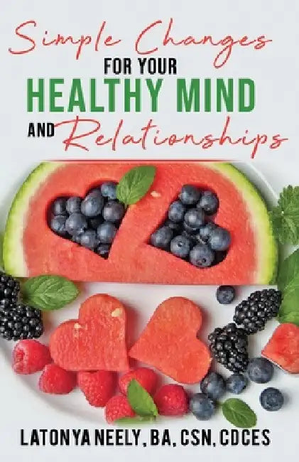 Simple Changes for Your Healthy Mind and Relationships by Csn Cdces Neely