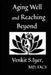 Aging Well and Reaching Beyond by Venkit S. Iyer