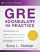 GRE Vocabulary in Practice by Erica L. Meltzer