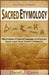 Sacred Etymology: Observations of Ancient Language Development by Comte, Darrell