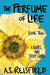 The Perfume of Life: Book Two by A. S. Reisfield