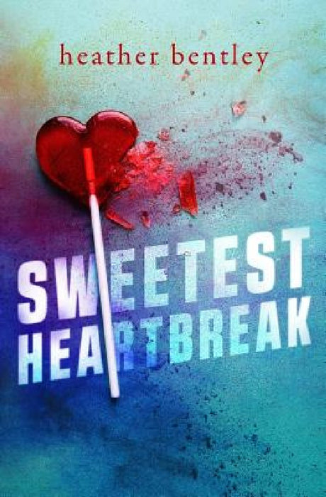 Sweetest Heartbreak by Heather Bentley