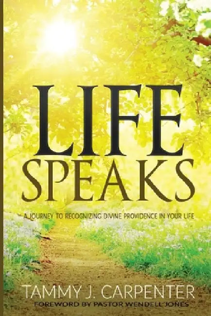 Life Speaks by Tammy J. Carpenter