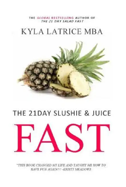 The 21 Day Slushie & Juice Fast by Kyla Latrice Tennin