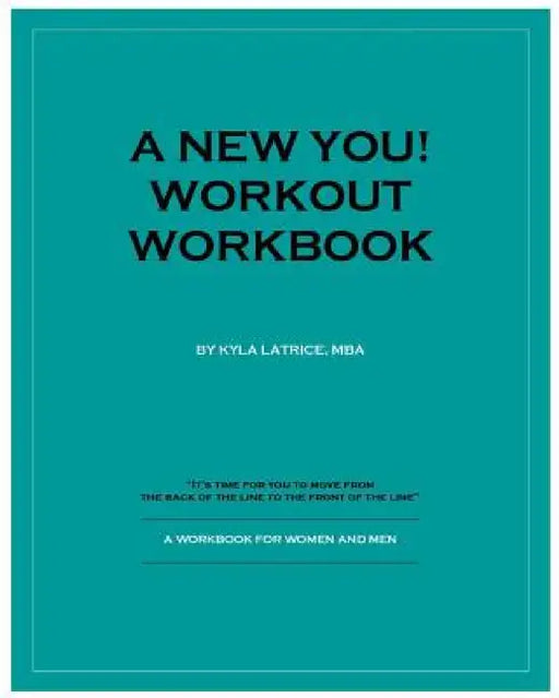 A New You! Workout Workbook by Kyla Latrice Tennin