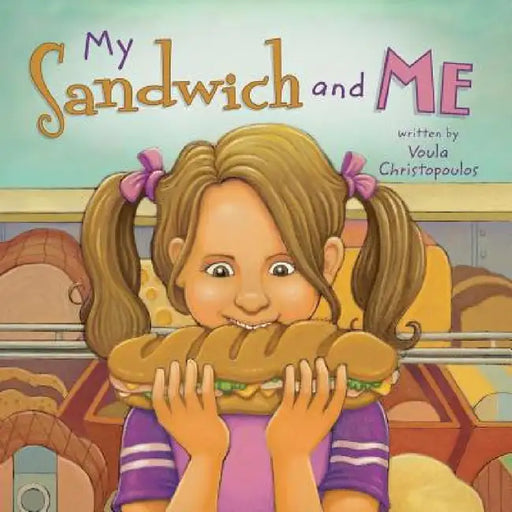 My Sandwich and Me by Voula Christopoulos