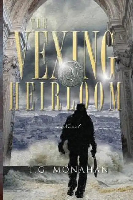 The Vexing Heirloom by T. G. Monahan