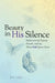 Beauty in His Silence: Rediscovering Purpose, Growth, and Joy When God Seems Quiet by Joe Lugo
