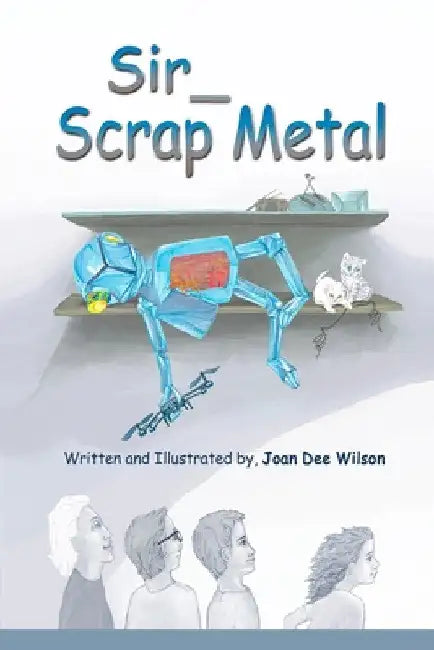 Sir Scrap Metal by Joan Dee Wilson