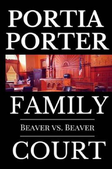 Beaver vs. Beaver: A Legal Comedy by Portia Porter Esq