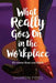 What Really Goes on in the Workplace: It's worse than you think by Sharon Ford, Victoria Valentine Designs, Wordsharp