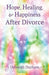 Hope, Healing, & Happiness After Divorce by Deborah R. Durham