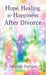 Hope, Healing, & Happiness After Divorce by Deborah Durham