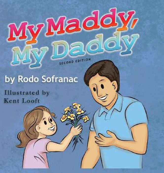 My Maddy, My Daddy by Rodo Sofranac, Kent Looft, Madeline Alexandra Sofranac