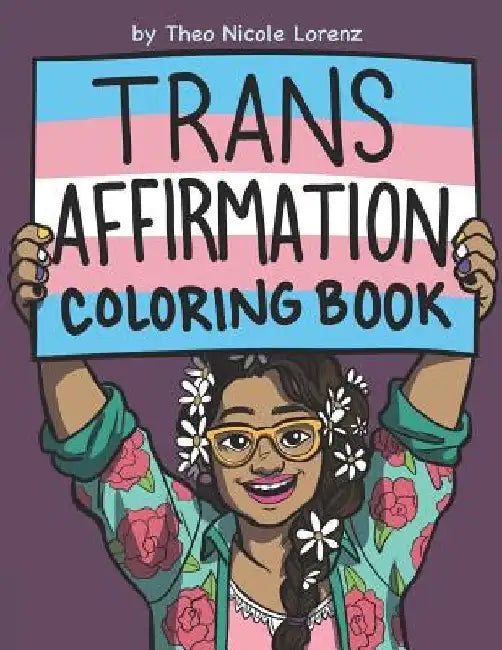 Trans Affirmation Coloring Book by Theo Nicole Lorenz