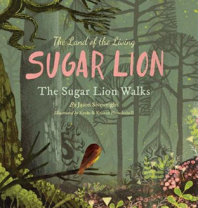 The Land of the Living Sugar Lion: The Sugar Lion Walks by Jason Sivewright, Kevin Howdeshell, Kristen Howdeshell