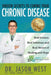 Hidden Secrets to Curing Your Chronic Disease by Jason West