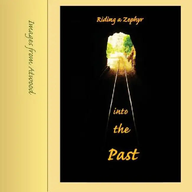 Riding a Zephyr into the Past: Images from Atwood by Atwood Cutting