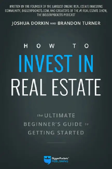 The Newbie's Guide to Successful Real Estate Investing: Start Here! by Brandon Turner