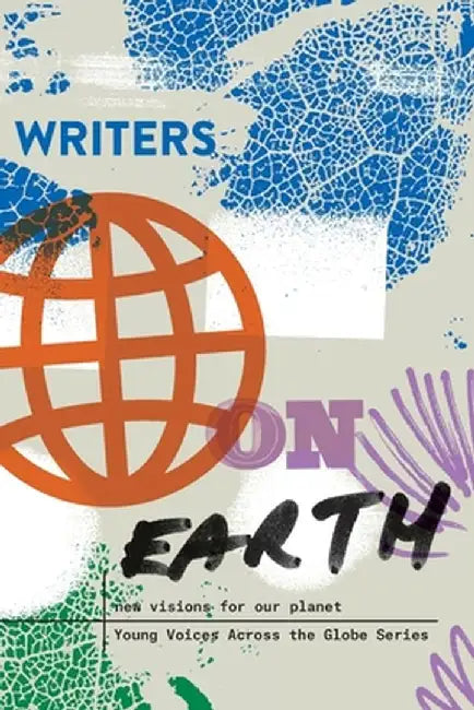 Writers on Earth: New Visions for Our Planet by Liza Cochran