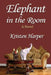 Elephant in the Room by Kristen Harper