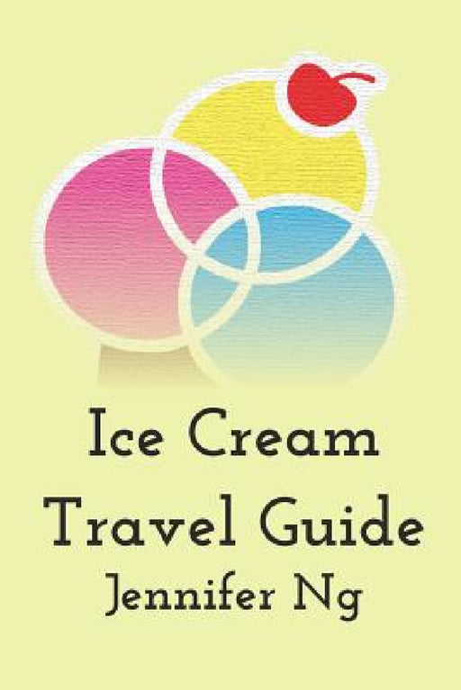Ice Cream Travel Guide by Jennifer Ng