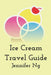 Ice Cream Travel Guide by Jennifer Ng
