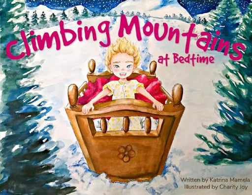 Climbing Mountains At Bedtime by Katrina Mamela, Charity Joy