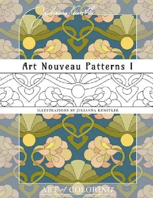 Art Nouveau Patterns 1: Art of Coloring by Julianna Kunstler