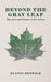 Beyond the Gray Leaf: The Life and Poems of J.P. Irvine by Dustin Renwick