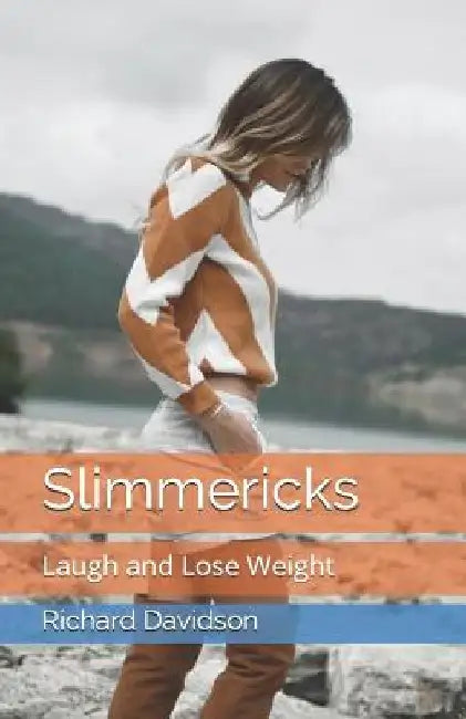 Slimmericks: Laugh and Lose Weight by Richard Davidson