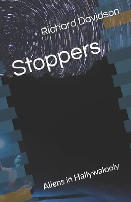 Stoppers: Aliens in Hallywalooly by Richard M. Davidson