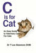 C Is for Cat: An Easy Guide to Veterinary Care for Cats by Terrie Sizemore