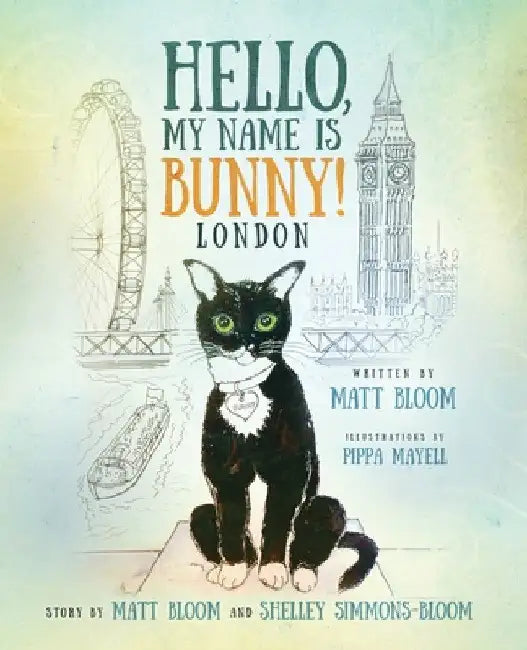 Hello, My Name is Bunny!: London by Matt Bloom