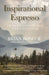 Inspirational Espresso by Brian Roscoe