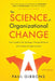 The Science of Organizational Change: How Leaders Set Strategy, Change Behavior, and Create an Agile Culture by Paul Gibbons
