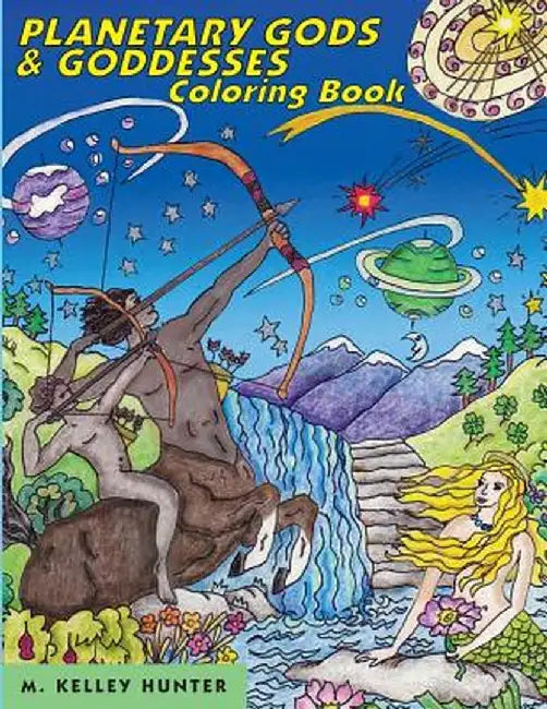Planetary Gods and Goddesses Coloring Book: Astronomy and Myths of the New Solar System by M. Kelley Hunter