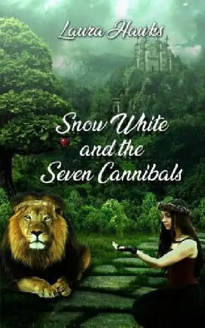 Snow White and the Seven Cannibals by Laura Hawks