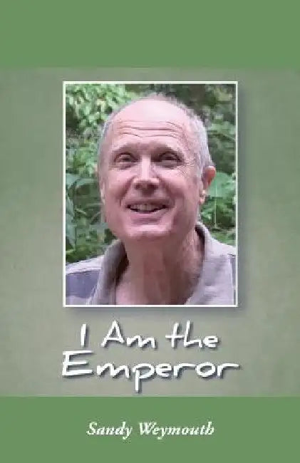 I Am the Emperor by Sandy Weymouth