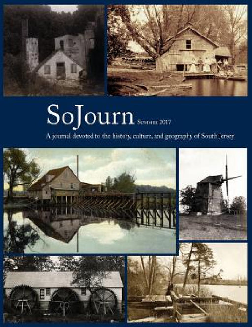 SoJourn 2.1, Summer 2017: A journal devoted to the history, culture, and geography of South Jersey by Tom Kinsella, Paul W. Schopp