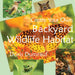 Create Your Own Backyard Wildlife Habitat by Doris Dumrauf
