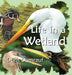 Life In A Wetland by Doris Dumrauf