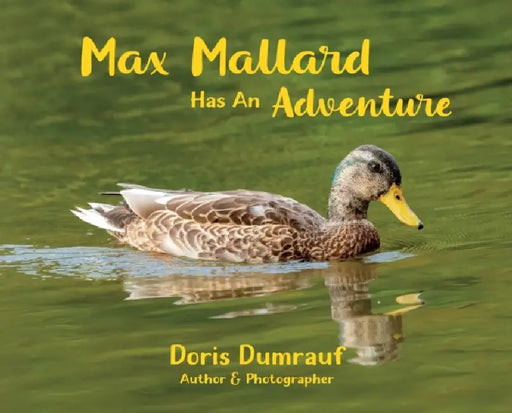 Max Mallard Has An Adventure by Doris Dumrauf
