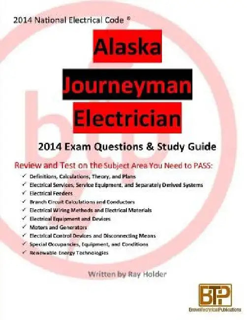 Alaska 2014 Journeyman Exam Questions & Study Guide by Ray Holder