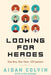 Looking for Heroes: One Boy, One Year, 100 Letters by Liisa S. Ogburn