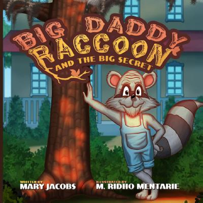 Big Daddy Raccoon and the Big Secret by Mary T. Jacobs, M. Ridho Mentarie