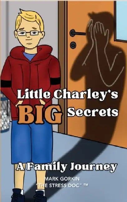 Little Charley's Big Secrets: A Family Journey (Boy's Edition) by Mark Gorkin, Ashleigh Shearer, Shem Emmanuel