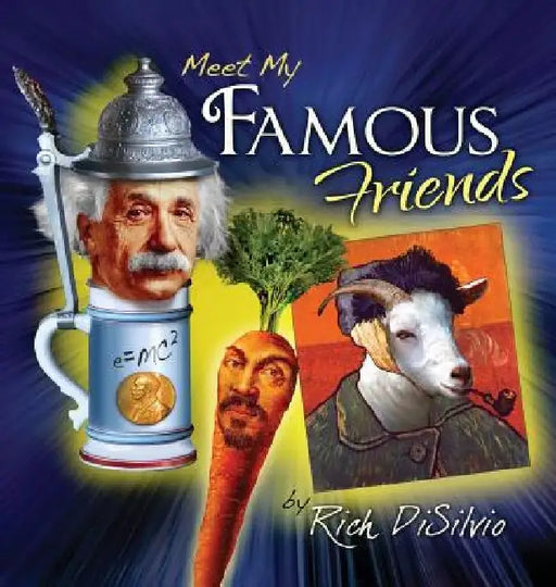 Meet My FAMOUS FRIENDS: Inspiring Kids with Humor by Rich Disilvio
